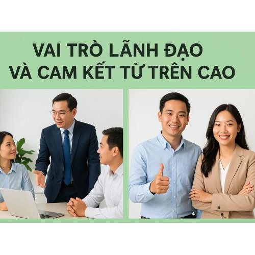 2) Vai trò lãnh đạo và cam kết từ trên cao