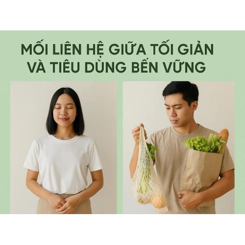 2) Mối liên hệ giữa tối giản và tiêu dùng bền vững