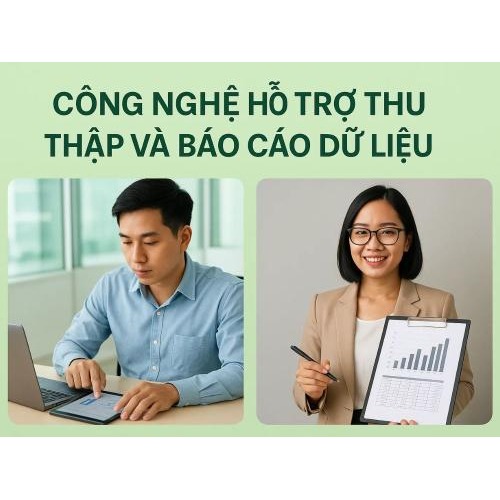 3) Công nghệ hỗ trợ thu thập và báo cáo dữ liệu
