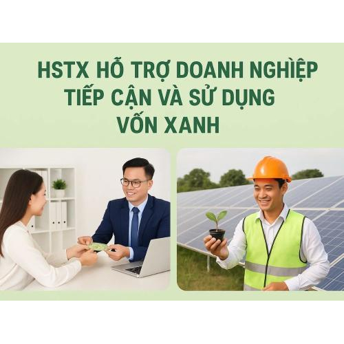 5) HSTX hỗ trợ doanh nghiệp tiếp cận và sử dụng vốn xanh